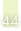 44